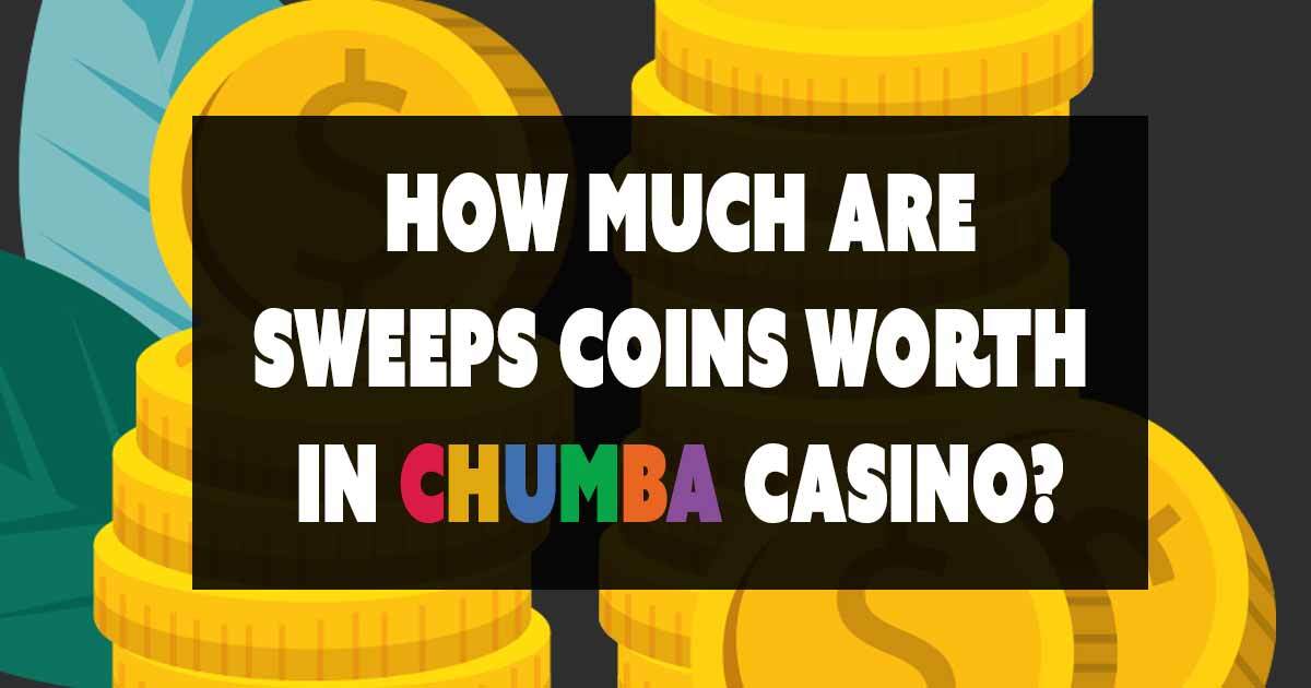 sweeps coins worth in chumba casino